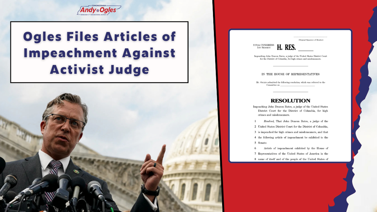 Ogles Files Article of Impeachment Against Activist Judge