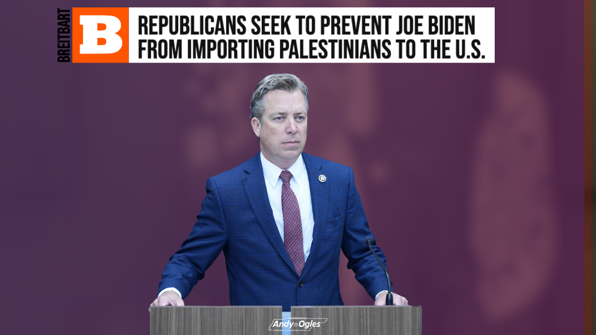 Ogles, Tiffany, Perry Seek To Prevent Joe Biden From Importing Palestinians To The U.S. 